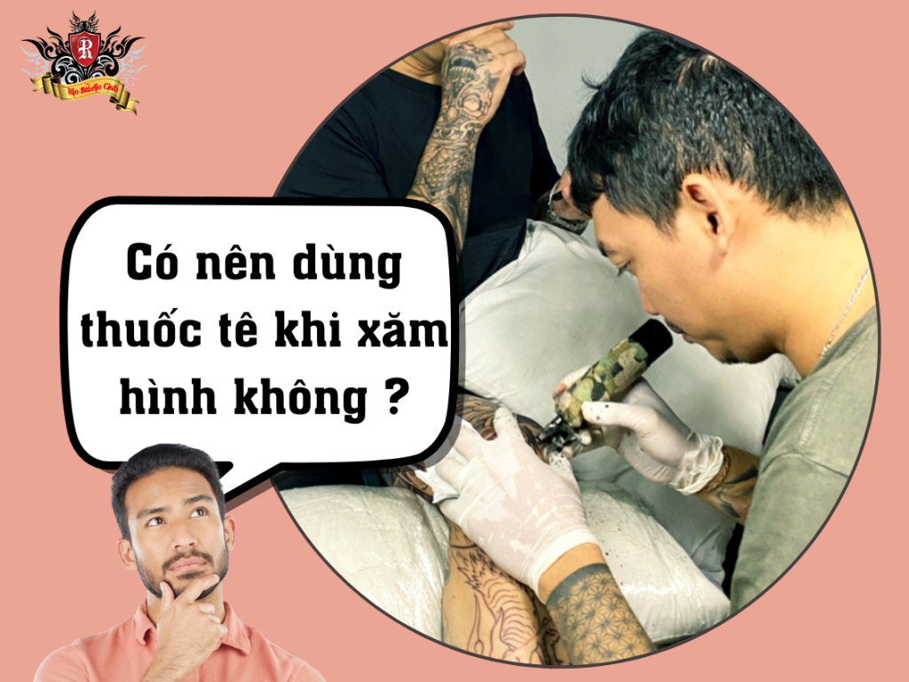 Có nên dùng thuốc tê khi xăm hình?