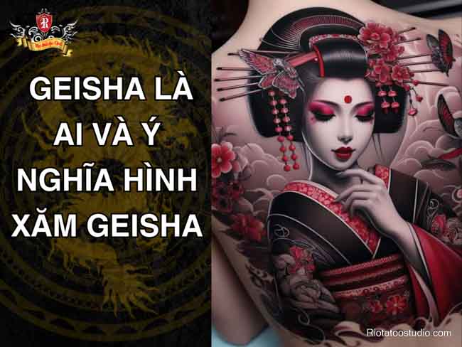 Geisha là ai và ý nghĩa hình xăm Geisha