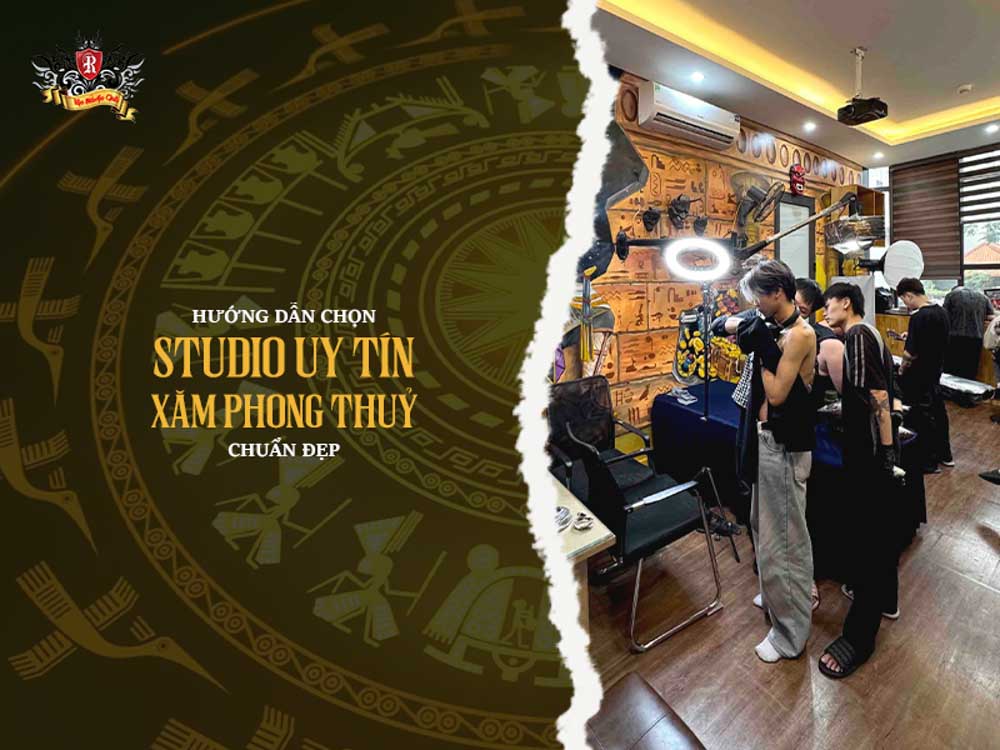Hướng dẫn chọn studio xăm phong thủy uy tín và chuyên nghiệp
