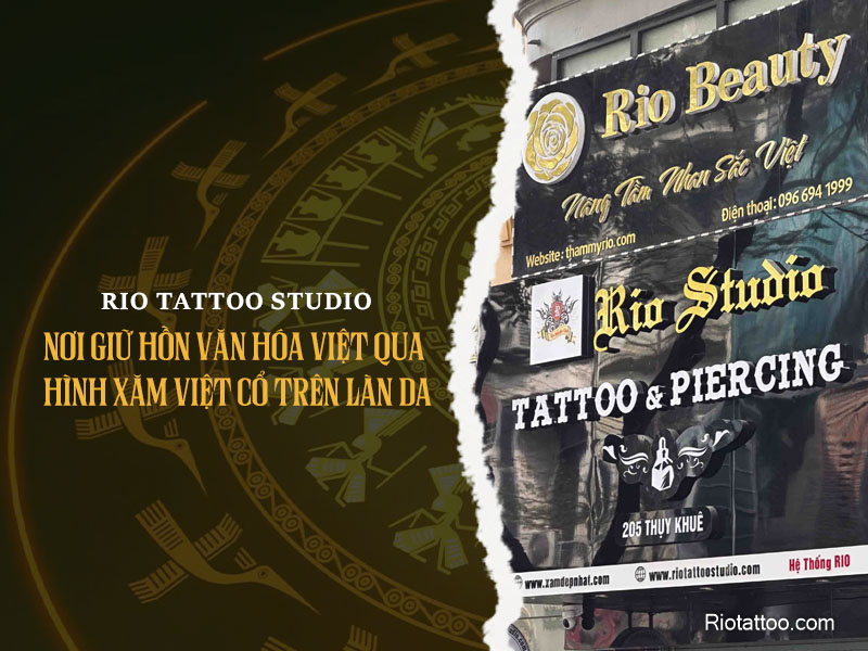 Rio Tattoo Studio – Hành trình gìn giữ hồn Việt qua nghệ thuật hình xăm Việt cổ