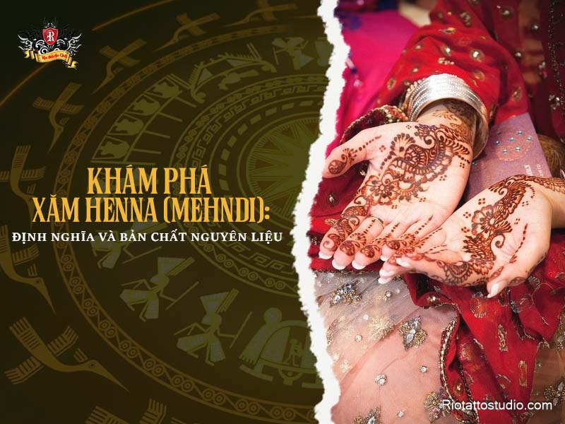 Xăm Henna là gì? Tìm hiểu định nghĩa và nguồn gốc nguyên liệu tự nhiên