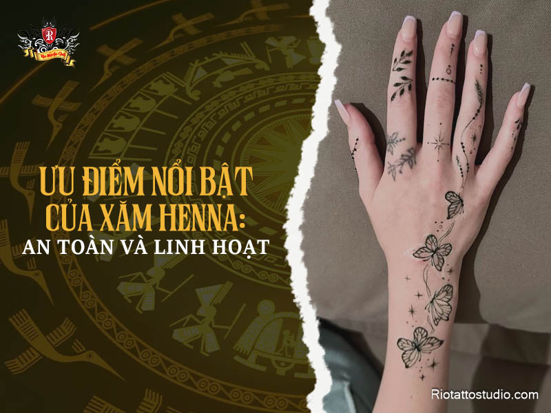 Ưu điểm vượt trội của xăm Henna: Vừa an toàn vừa dễ biến hóa