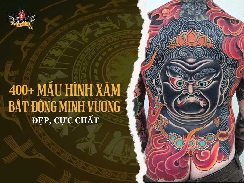 400+ mẫu hình xăm Bất Động Minh Vương đẹp, cực chất và uy nghi