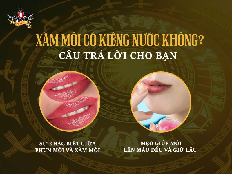 Xăm môi có kiêng nước không? Giải đáp phun môi kiêng nước bao lâu để màu môi bền đẹp