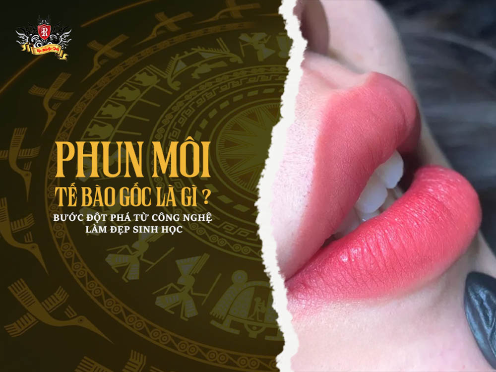 phun môi tế bào gốc – công nghệ làm đẹp sinh học giúp môi mềm mịn và đều màu