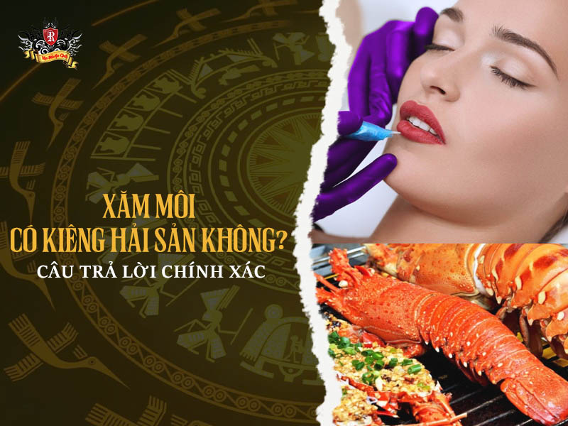 Xăm môi có kiêng hải sản không – giải đáp xăm môi kiêng hải sản bao lâu