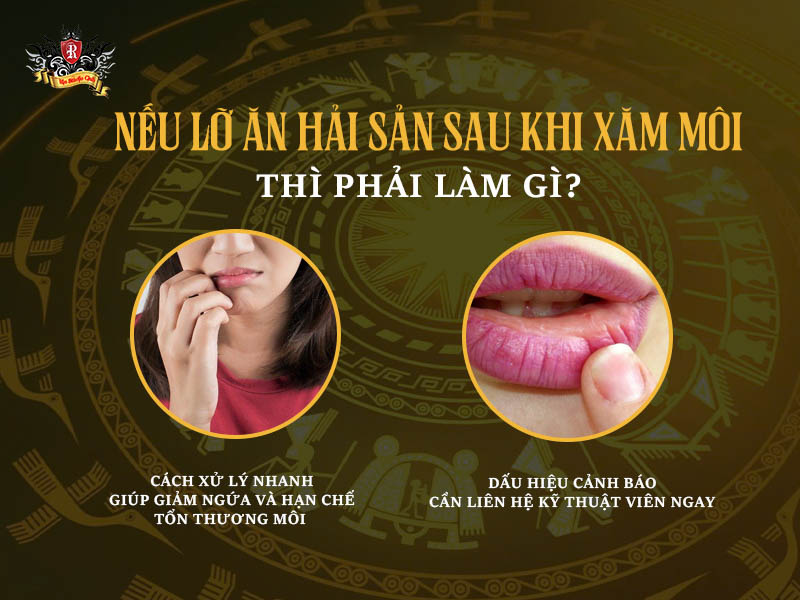 Nếu lỡ ăn hải sản sau khi xăm môi thì phải làm gì để tránh ảnh hưởng màu môi