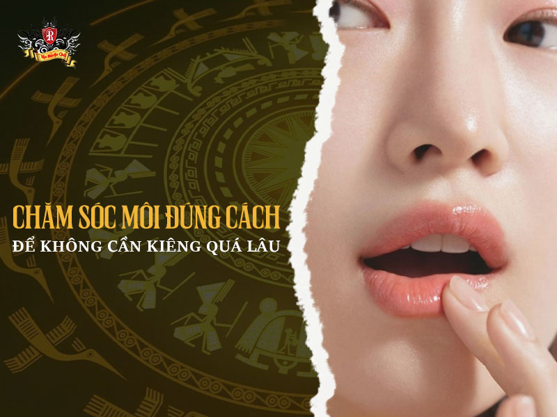 Chăm sóc môi đúng cách sau phun xăm – Xăm môi kiêng thịt gà bao lâu