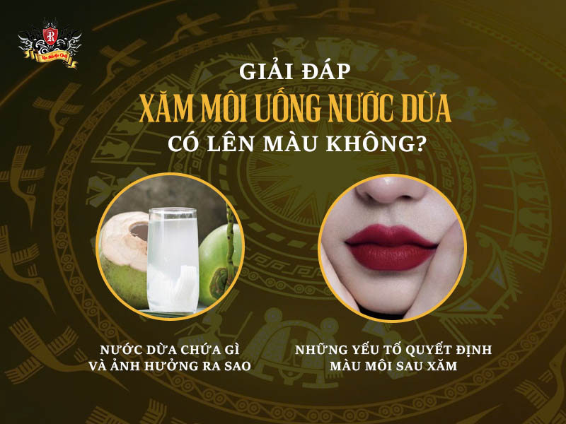 Xăm môi uống nước dừa có lên màu không – Giải đáp từ chuyên gia thẩm mỹ