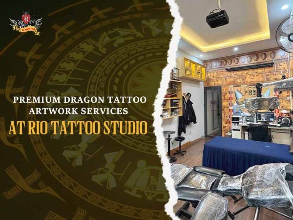 Dragon tattoo studio: premium custom dragon artwork services at Rio Tattoo Studio Hanoi